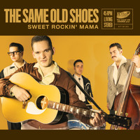 The Same Old Shoes - Sweet Rockin' Mama