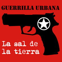 Guerrilla Urbana - La Sal de la Tierra