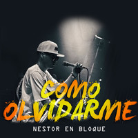 Nestor en Bloque - Como Olvidarme
