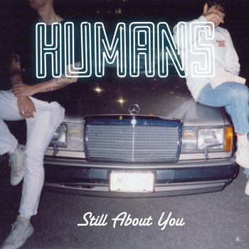 Humans - Still About You