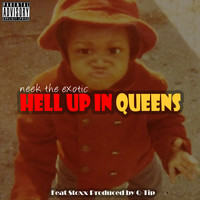 Neek The Exotic - Hell up in Queens (Explicit)