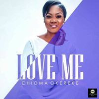 Chioma Okereke - Love Me