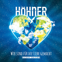 Höhner - Wir sind für die Liebe gemacht (Deluxe Edition)