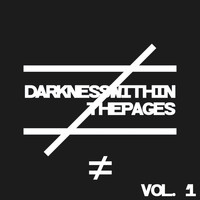 Darkness Within The Pages / - Not Equal To, Vol. 1
