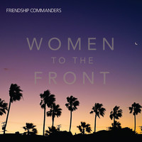 Friendship Commanders / - Women To The Front