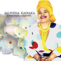Salphina Kadiaka / - Unneccessary Judgement