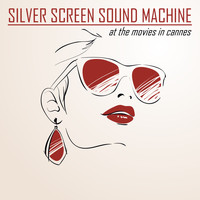 Silver Screen Sound Machine - At The Movies in Cannes