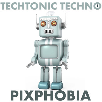 Various Artists - Techtonic Techno 1: Pixphobia