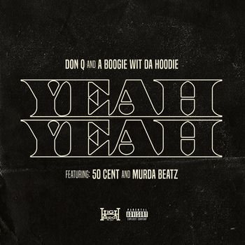 Don Q & A Boogie Wit da Hoodie - Yeah Yeah (feat. 50 Cent and Murda Beatz) (Explicit)