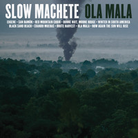 Slow Machete - Ola Mala