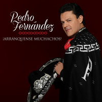 Pedro Fernández - ¡arránquense Muchachos!