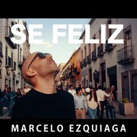 Marcelo Ezquiaga - Sé Feliz
