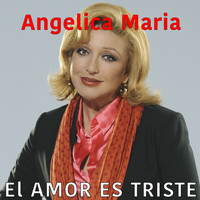 Angelica Maria - El Amor Es Triste