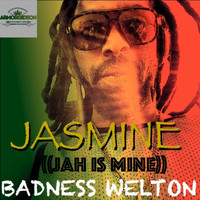 Badness Welton - Jasmine (Jah Is Mine)
