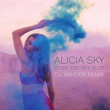 Alicia Sky - Turn the Sky Blue (Dj Bander Remix)