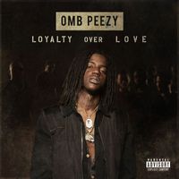 Omb Peezy - Loyalty Over Love (Explicit)