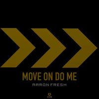 Aaron Fresh - Move on Do Me