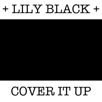Lily Black - Cover It Up (Explicit)