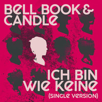 Bell, Book & Candle - Ich bin wie keine (Single Version)