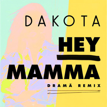 Dakota - Hey Mamma (DRAMÄ Remix)