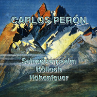Carlos Perón - Schweizerpsalm Hölloch Höhenfeuer
