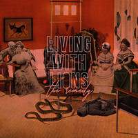 Living With Lions - The Remedy