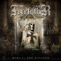 Forefather - Ours Is the Kingdom (Remastered)