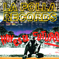 La Polla Records - Hoy Es el Futuro