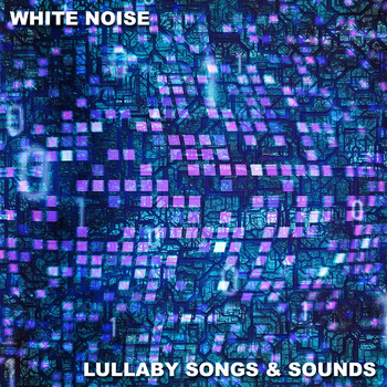 White Noise Babies, Meditation Awareness, White Noise Research - 13 White Noise Lullaby Songs & Sounds
