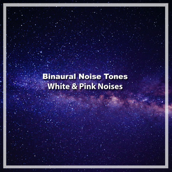 White Noise Baby Sleep, White Noise for Babies, White Noise Therapy - 13 Binaural Noise Tones: White and Pink Noises