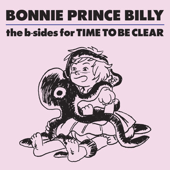 Bonnie "Prince" Billy - The b-sides for Time To Be Clear