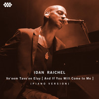 Idan Raichel / - Ve'eem Tavo'ee Elay (And If You Will Come to Me) (Piano Version)
