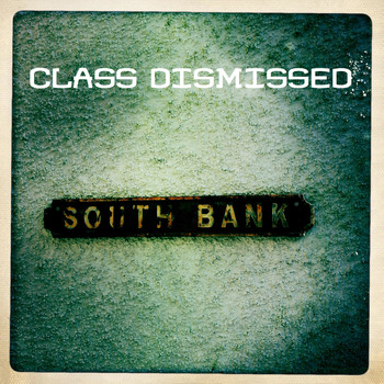 Class Dismissed / - South Bank