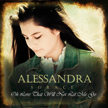 Alessandra Sorace - Oh Love That Will Not Let Me Go
