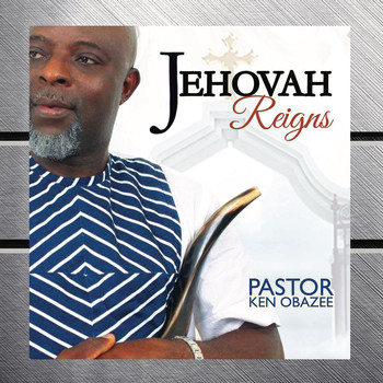 Pastor Ken Obazee / - Jehovah Reigns
