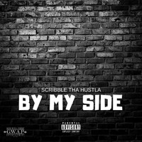 Scribble Tha Hustla - By My Side