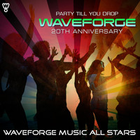 Waveforge Music All Stars - Waveforge 20th Anniversary (Party Till You Drop)