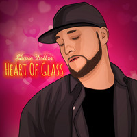 Shane Dollar - Heart of Glass (Explicit)