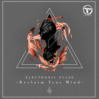 Electronic Pulse - Reclaim Your Mind