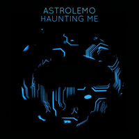Astrolemo - Haunting Me