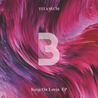 Titanium - Keep On Lovin EP
