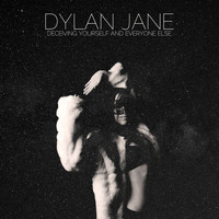 Dylan Jane - Deceiving Yourself and Everyone Else