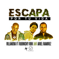 Villanova - Escapa por Tu Vida (feat. Rubinsky RBK & Ariel Ramirez)