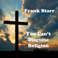 Frank Starr - You Can't Disguise Religion