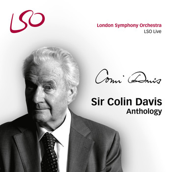 London Symphony Orchestra and Sir Colin Davis - Sir Colin Davis Anthology