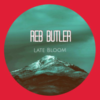 Reb Butler - Late Bloom