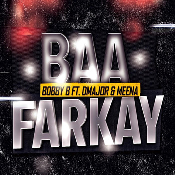 Bobby B - Baa Farkay (feat. Dmajor & Meena)