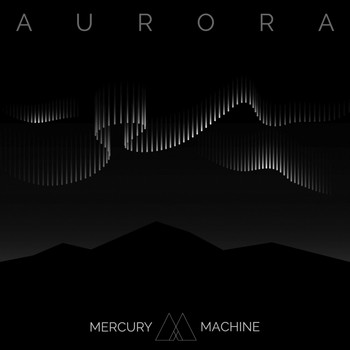 Mercury Machine - Aurora