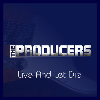 The Producers - Live and Let Die