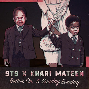 STS & Khari Mateen - Better on a Sunday Evening (Explicit)